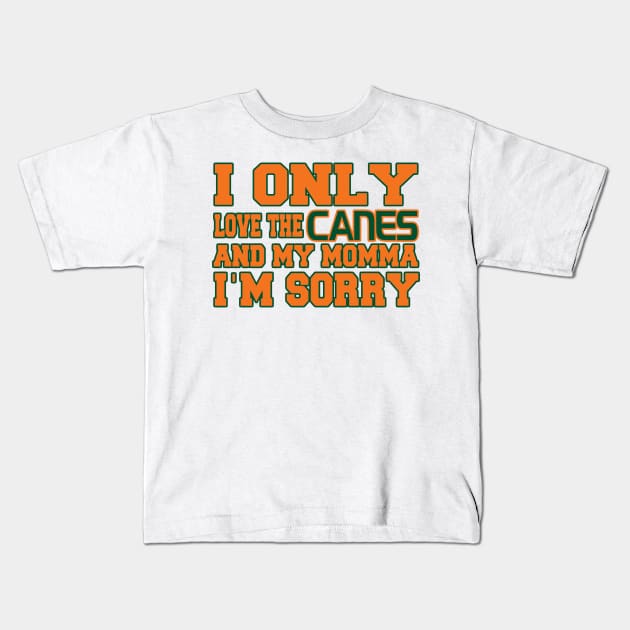 Only Love the Canes and My Momma! Kids T-Shirt by pralonhitam